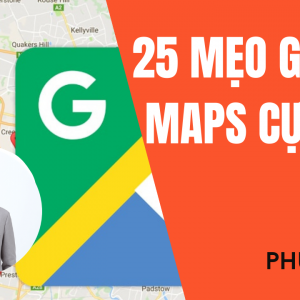 25 mẹo hay cực về Google Maps có thể bạn chưa biết