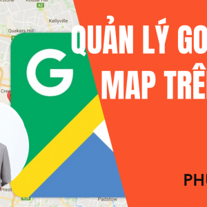 Cài đặt và quản lý Google Maps (Google doanh nghiệp) trên điện thoại