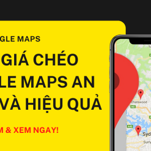 Đây là cách giúp bạn Đánh giá chéo Google Maps An Toàn và Hiệu Quả