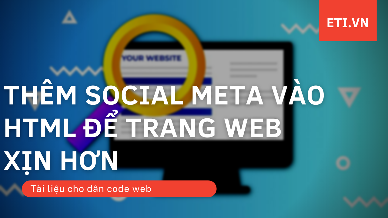 [HTML Tool] Hướng dẫn thêm Meta Social Tag cực đơn giản!