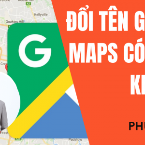 Đổi tên địa điểm Google Maps có được hay không?