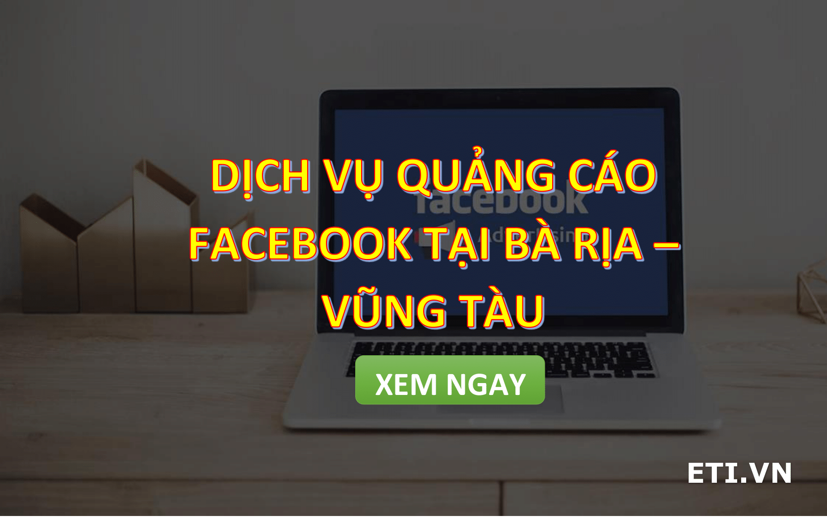 Dịch vụ Quảng Cáo Facebook Ads tại Bà rịa – Vũng tàu