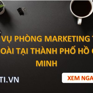 Dịch vụ Phòng Marketing Thuê Ngoài tại Thành phố Hồ Chí Minh