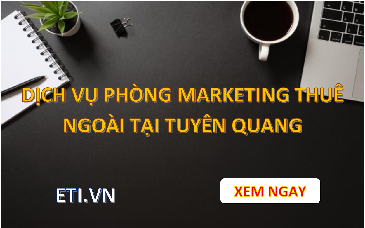 Dịch vụ Phòng Marketing Thuê Ngoài tại Tuyên Quang