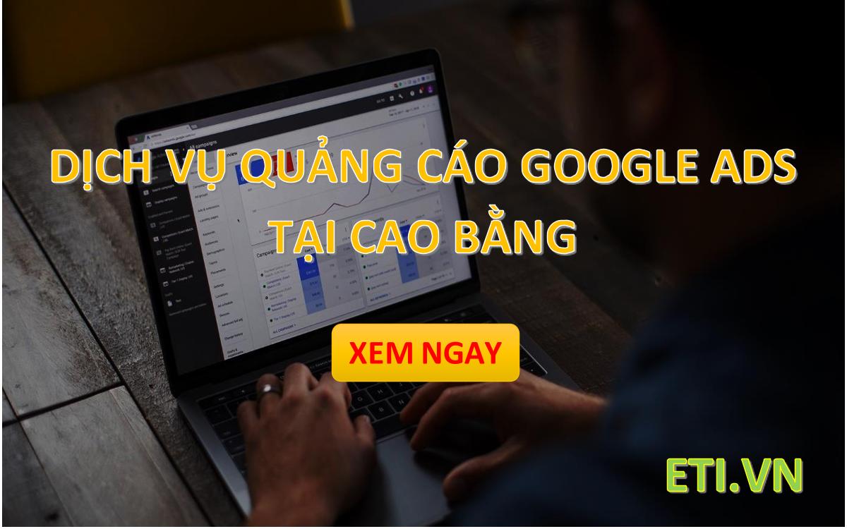 Dịch vụ Quảng Cáo Google Ads tại Cao Bằng 