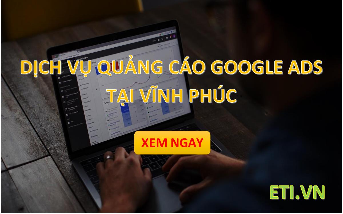 Dịch vụ Quảng Cáo Google Ads tại Vĩnh Phúc